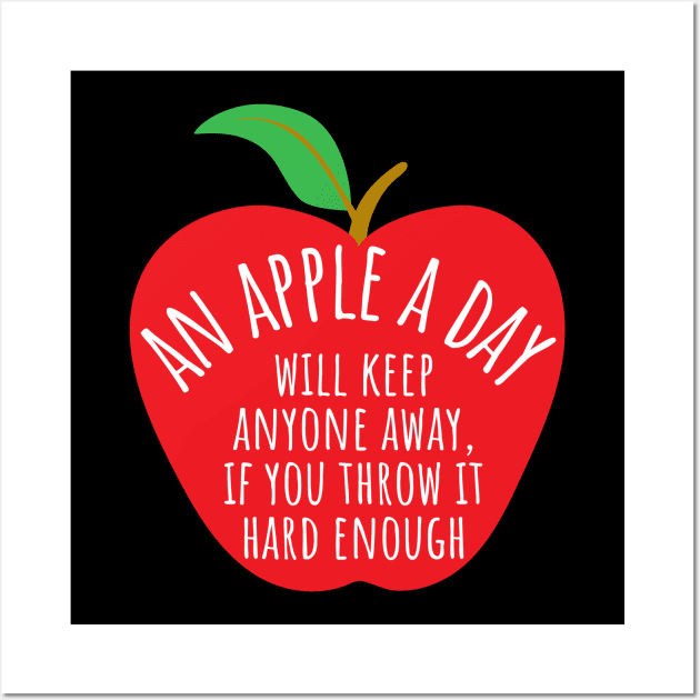 An Apple A Day Will Keep Anyone Away If You Throw It Hard Enough Wall Art by KayBee Gift Shop